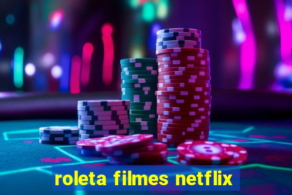 roleta filmes netflix